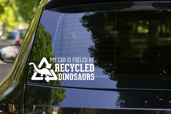 my car is fueled by recycled dinosaurs sticker