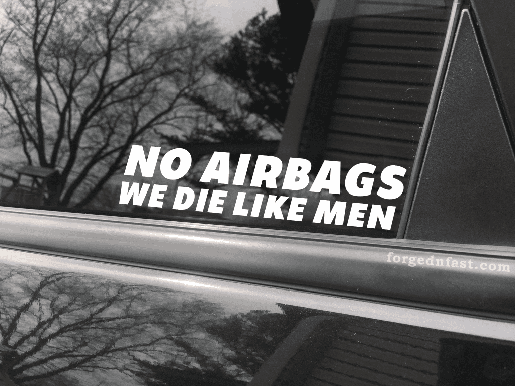 No airbags. We die like real men funny car sticker decal