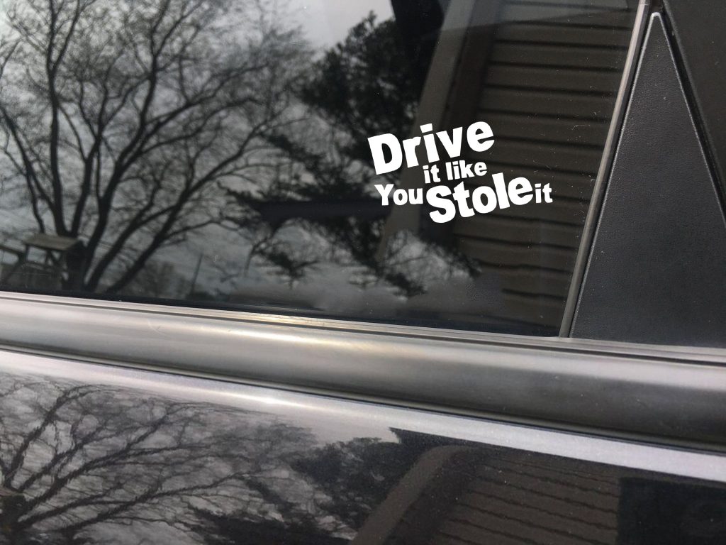Drive like you stole it funny car sticker decal