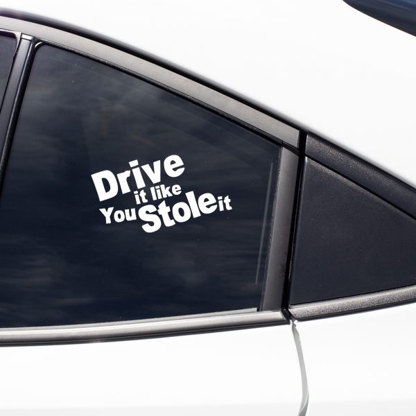 Drive like you stole it funny car sticker decal - Image 7