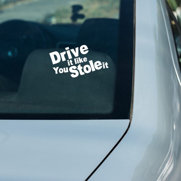 Drive like you stole it funny car sticker decal - Image 9