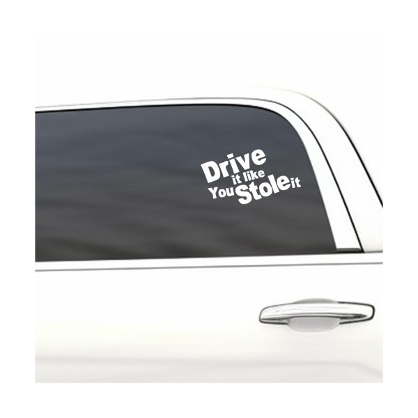 Drive like you stole it funny car sticker decal - Image 10