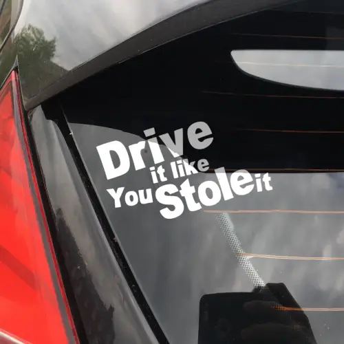 drive it like you stole it decal