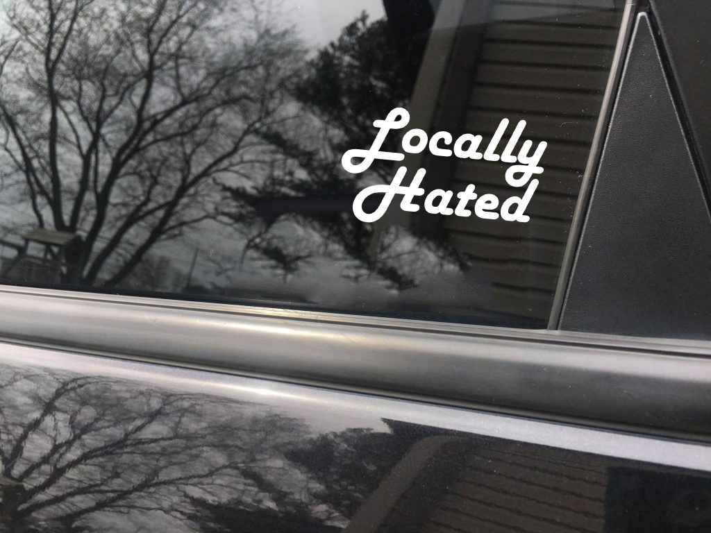 Locally Hated funny car sticker decal