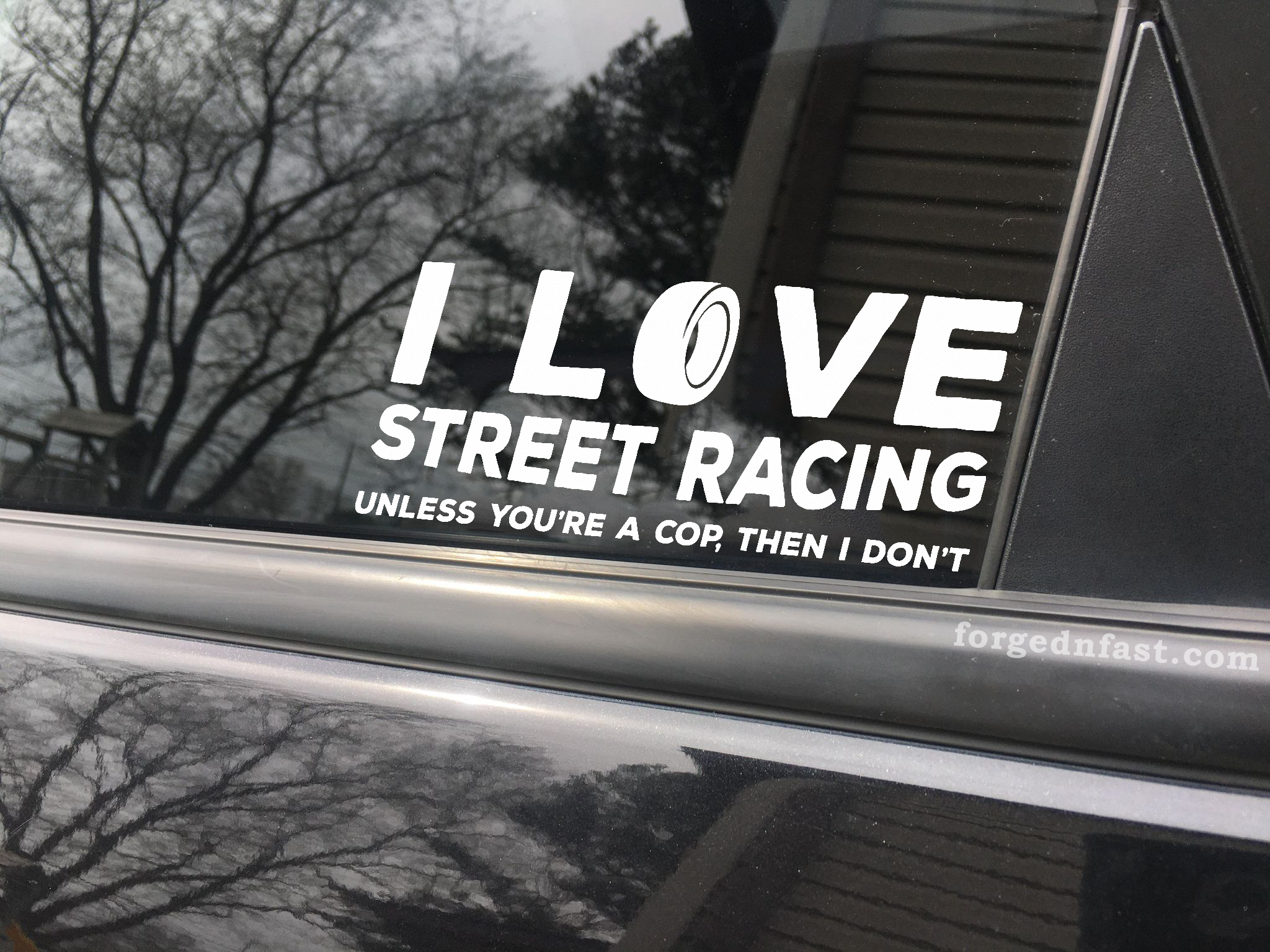 i love street racing unless youre a cop then i dont decal