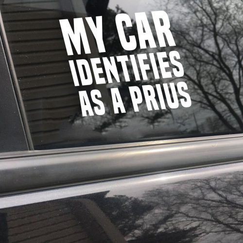 My car identifies as a Prius funny car sticker decal