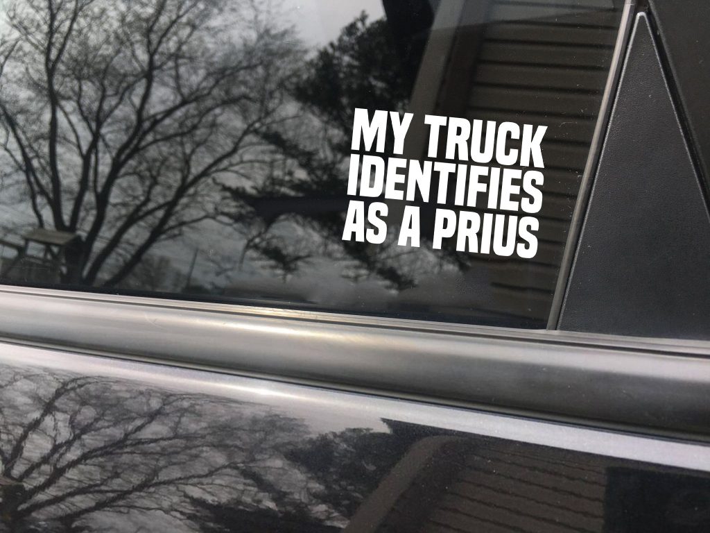 My truck identifies as a Prius funny car sticker decal