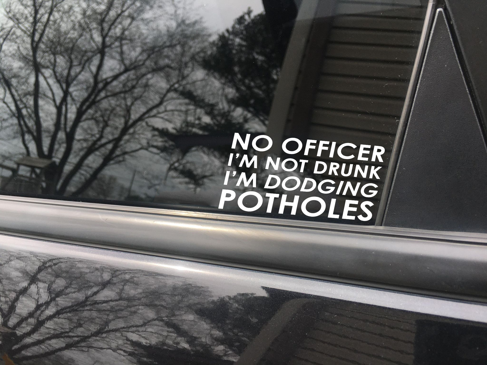 No officer I'm not drunk. I'm dodging potholes funny car sticker decal