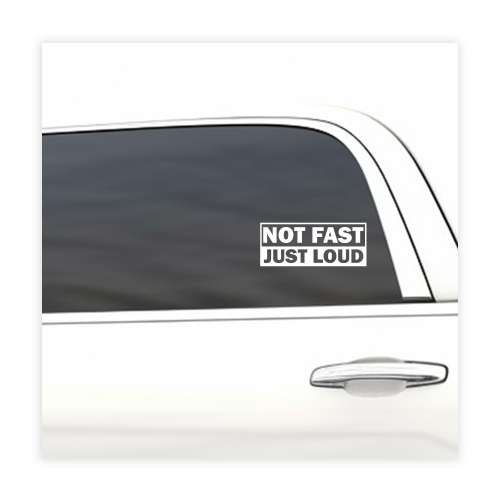 Not fast. Just loud funny car sticker decal