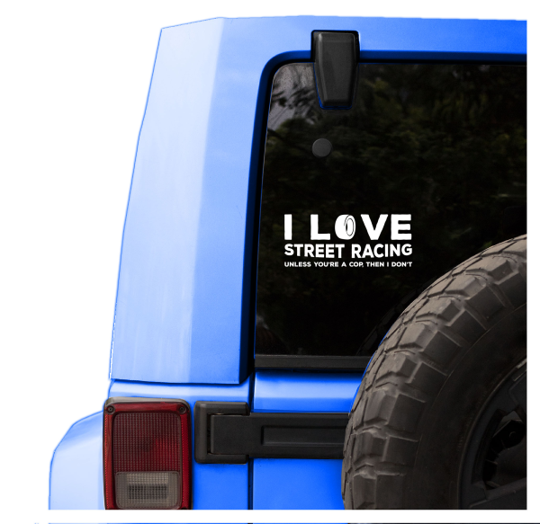 I love street racing. Unless you're a cop, then I don't funny car sticker decal - Image 4
