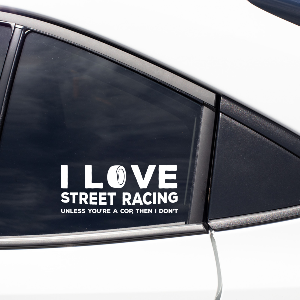 I love street racing. Unless you're a cop, then I don't funny car sticker decal - Image 9