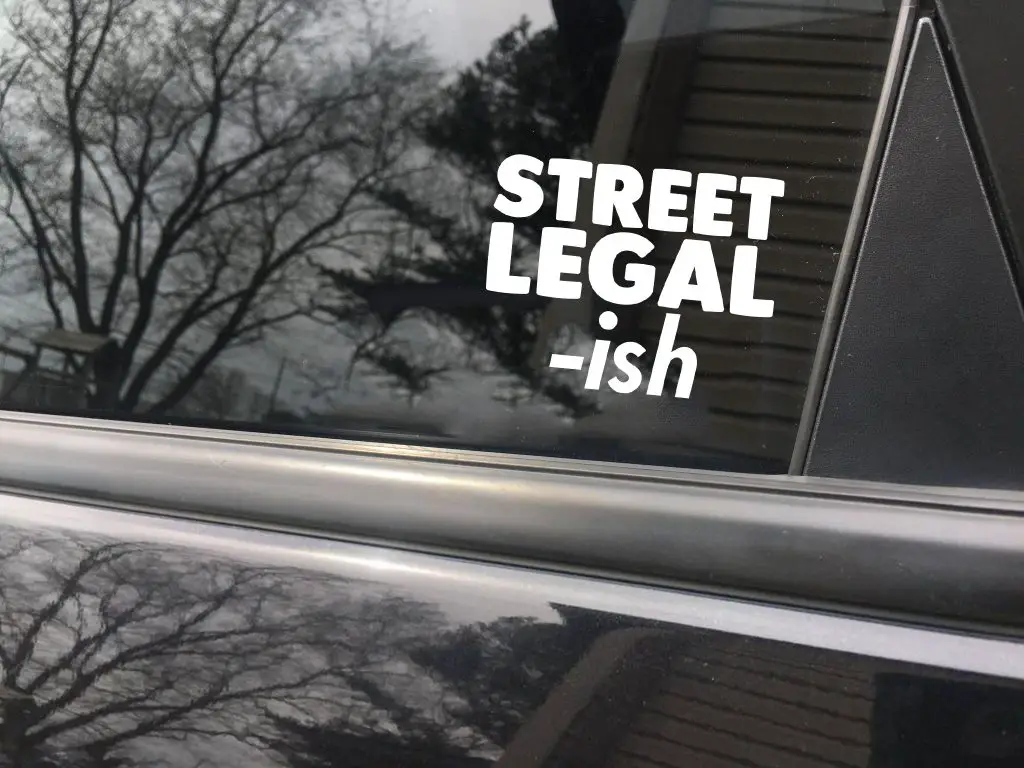 Street Legal -ish funny car sticker decal