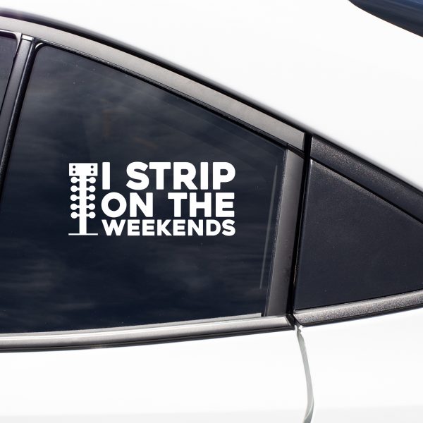 Strip on the weekends funny car sticker decal - Image 5