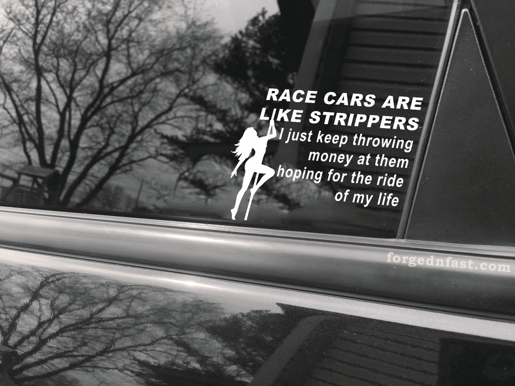 race cars are like strippers decal