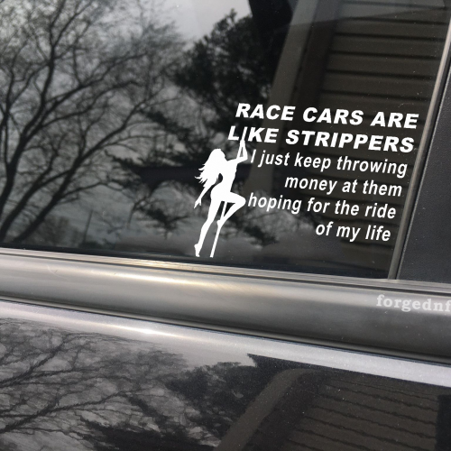 race cars are like strippers decal