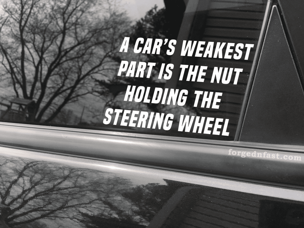 A car's weakest point is the nut holding the steering wheel funny car sticker decal