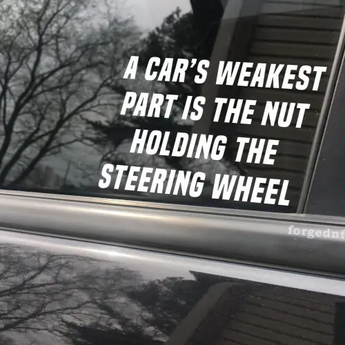 a cars weakest part is the nut holding the steering wheel decal