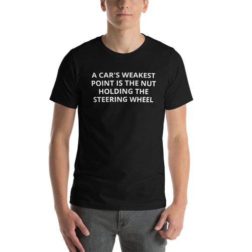 a cars weakest point is the nut holding the steering wheel shirt