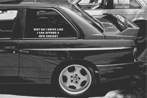 Why do I drive like I can afford a new engine funny car sticker decal