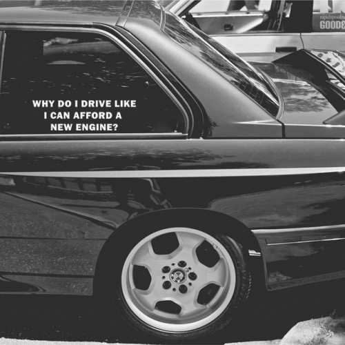 Why do I drive like I can afford a new engine funny car sticker decal
