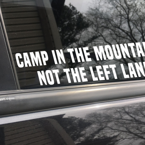 Camp in the mountains. Not the left lane car decal funny car sticker decal