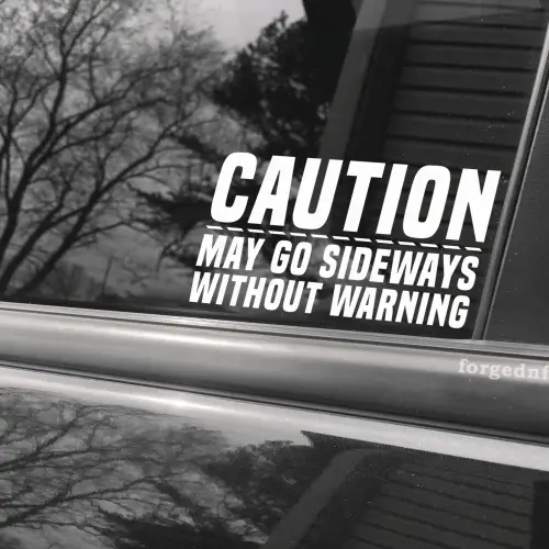 caution may go sideways without warning decal