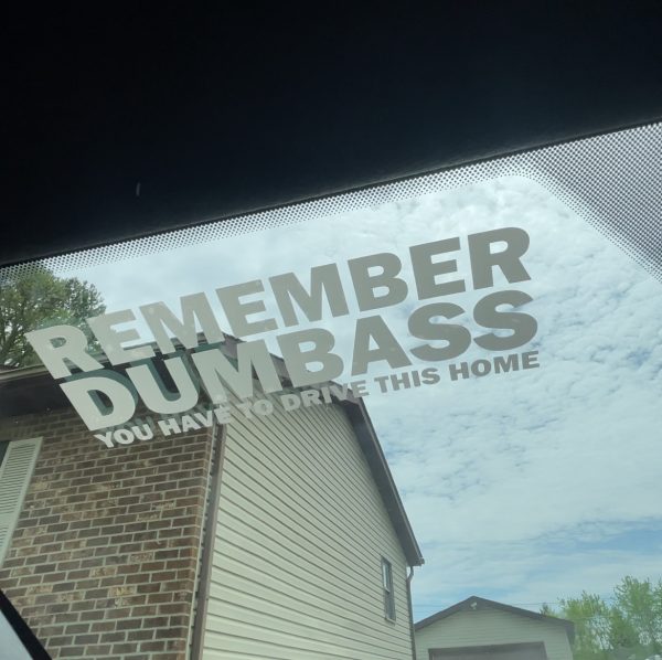 Remember Dumbass You Have To Drive This Home funny car sticker decal - Image 2