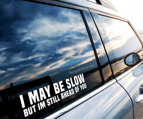 i may be slow but I'm ahead of you sticker