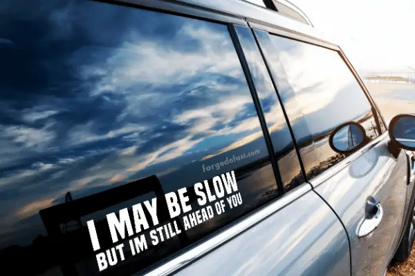 i may be slow but I'm ahead of you sticker
