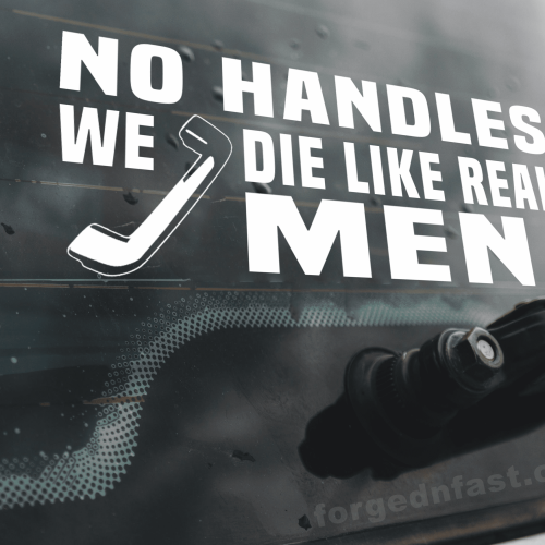 no handles we die like real men decal