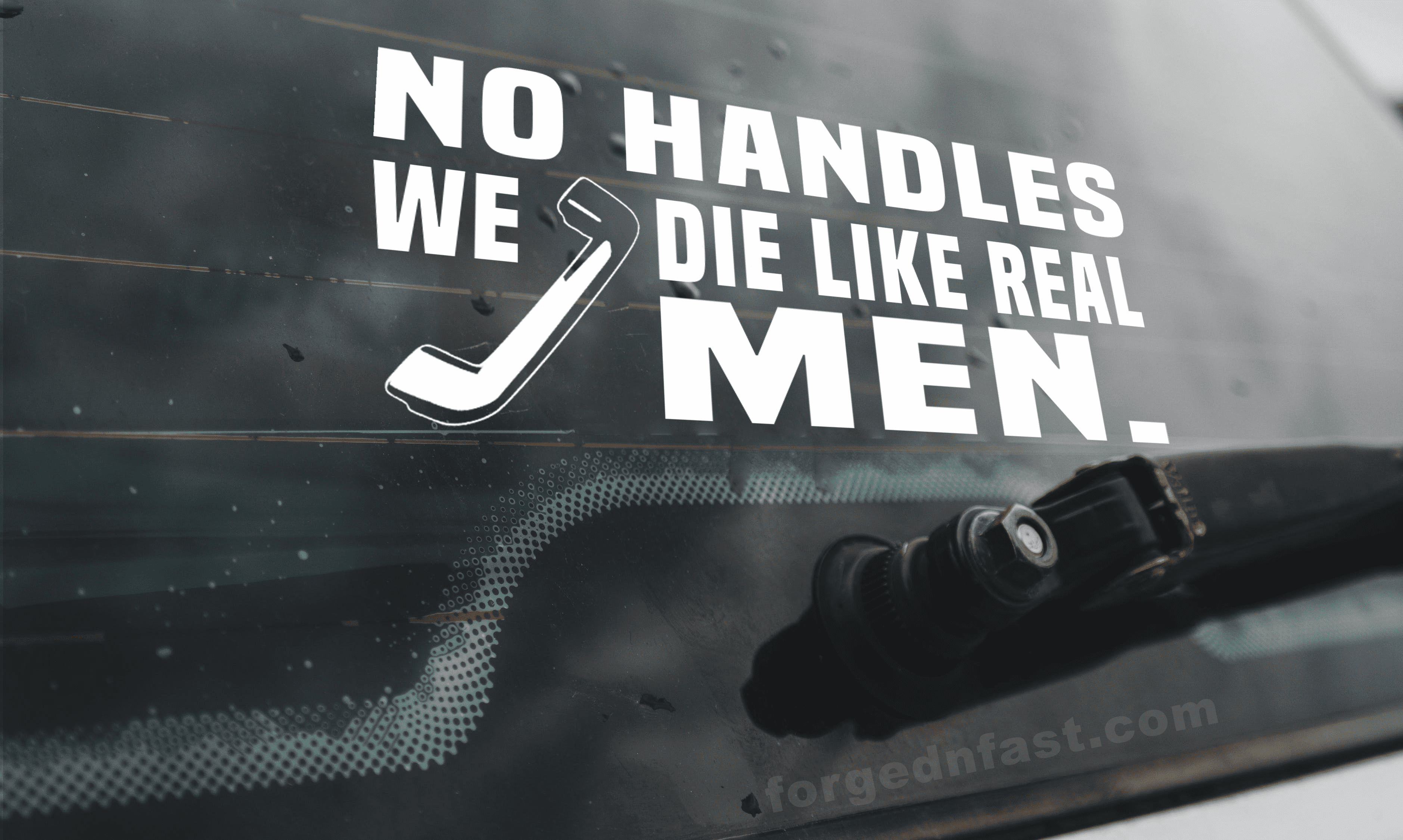 no handles we die like real men decal