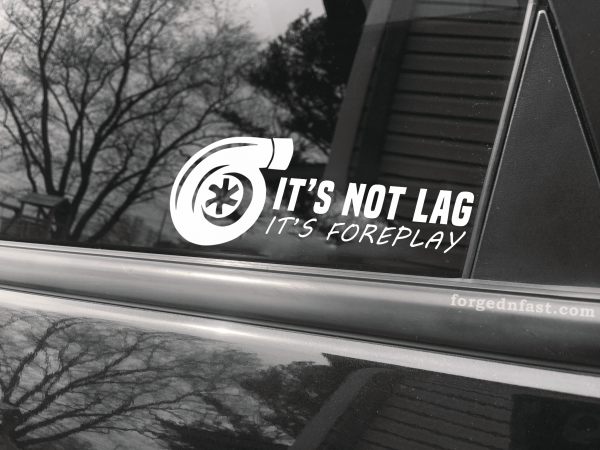 It's not lag it's foreplay funny car sticker decal