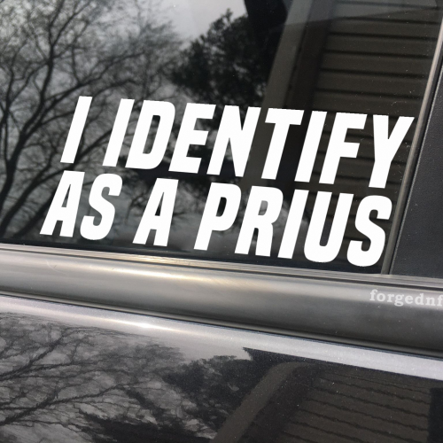 I identify as a Prius funny car sticker