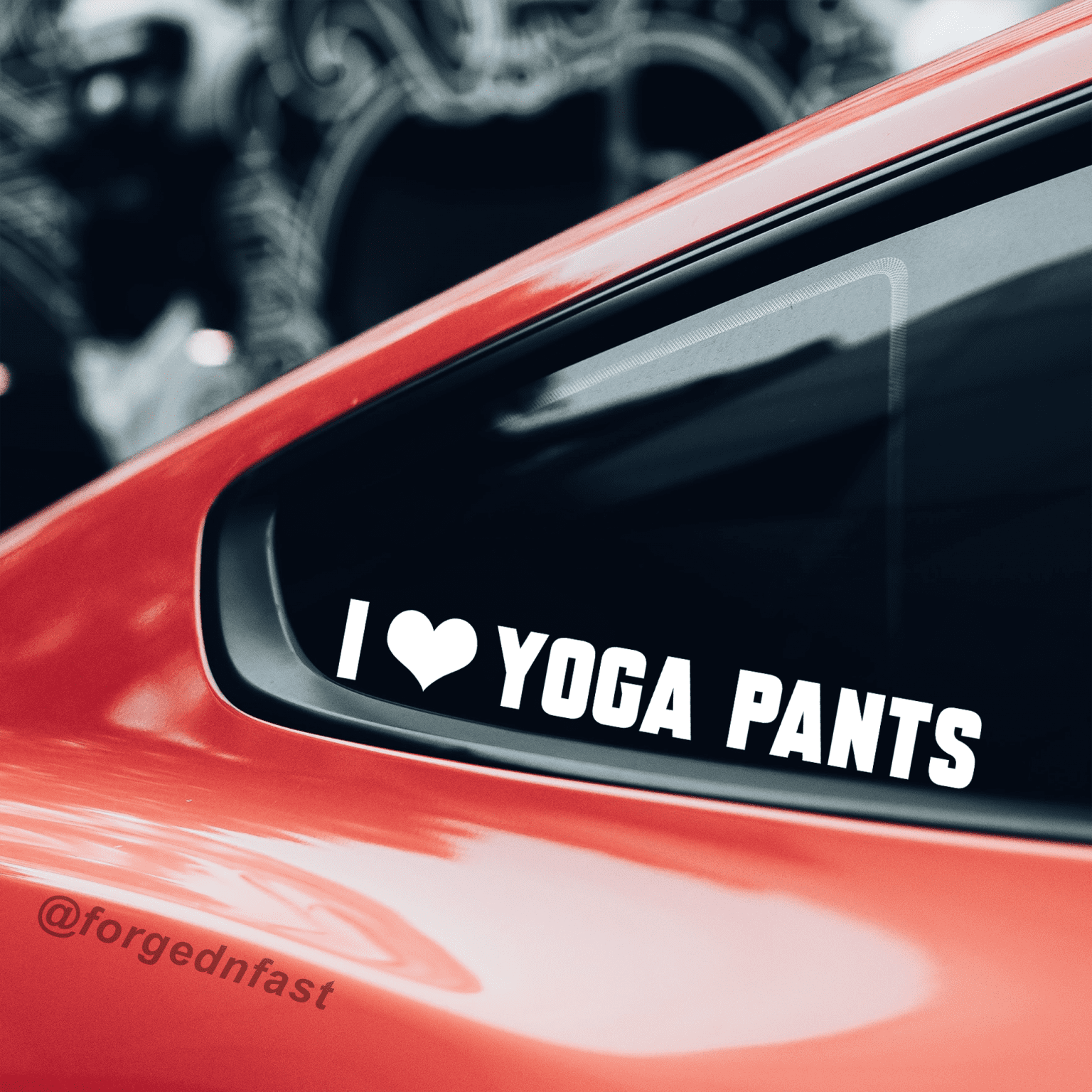 I love yoga pants funny car sticker decal N Fast