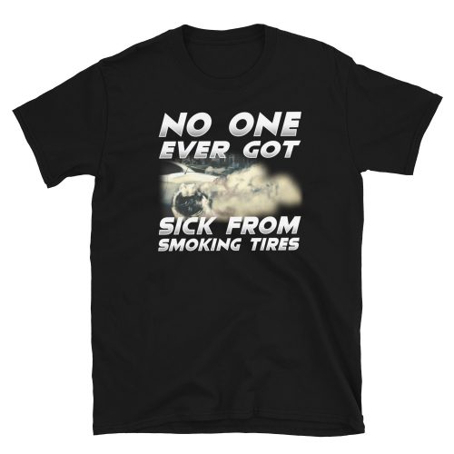 No one ever got sick from smoking tires Car Tshirt for Men, Car Guy Gift Tee, Car Enthusiast, Petrolhead Gift, Car Gifts for Men