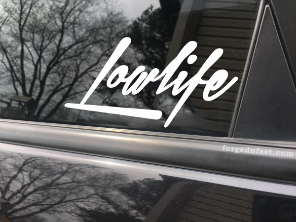 Lowlife, car decal, bumper sticker, truck decal, funny car decal