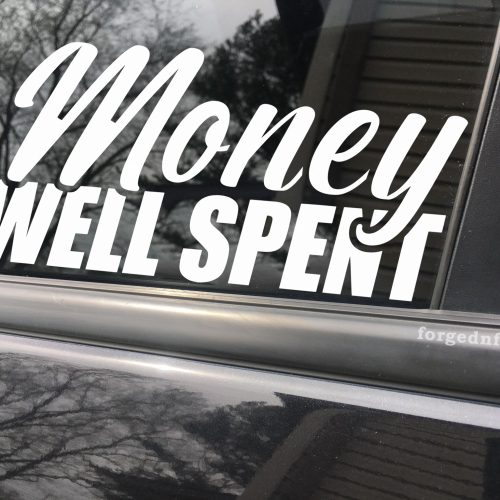 Money well spent, car decal, bumper sticker, truck decal, funny car decal
