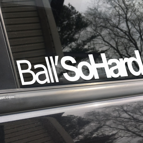 Ball so hard, car decal, bumper sticker, truck decal, funny car decal