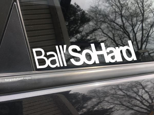 Ball so hard, car decal, bumper sticker, truck decal, funny car decal