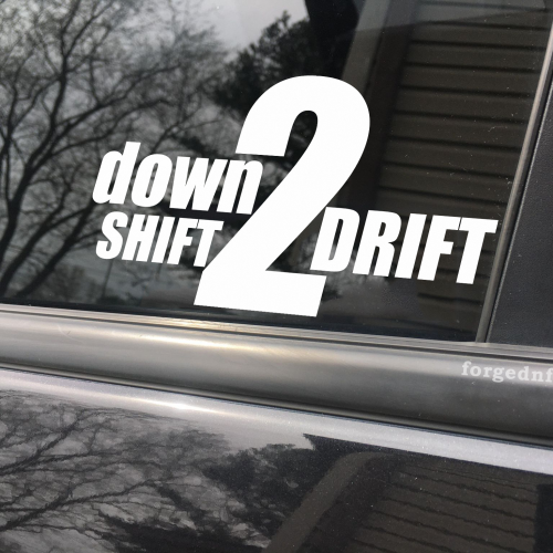Down shift 2 drift, car decal, bumper sticker, truck decal, funny car decal