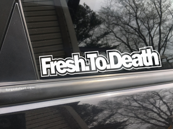 Fresh To Death, car decal, bumper sticker, truck decal, funny car decal