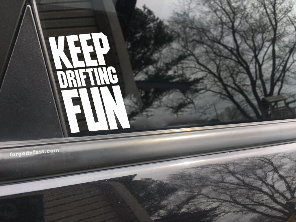 Keep drifting fun, car decal, bumper sticker, truck decal, funny car