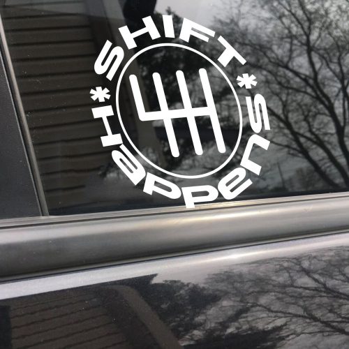 Shift happens, car decal, bumper sticker, truck decal, funny car decal