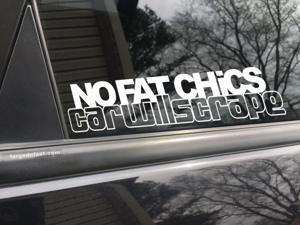No fat chicks car will scrape, car decal, bumper sticker, truck decal, funny car decal