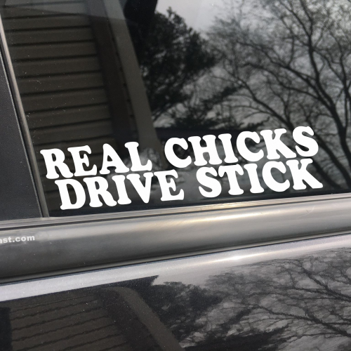 Real chicks drive stick, car decal, bumper sticker, truck decal, funny car decal
