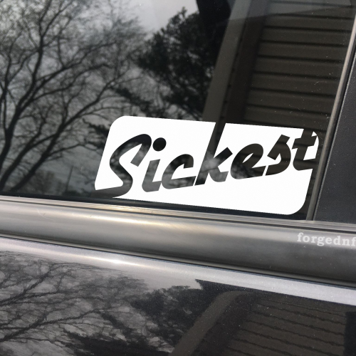 Sickest, car decal, bumper sticker, truck decal, funny car decal