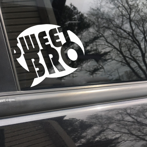 Sweet bro, car decal, bumper sticker, truck decal, funny car decal