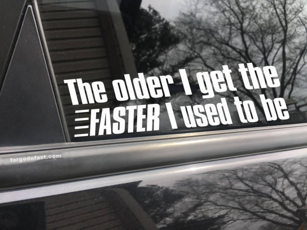 The older I get the faster I used to be, car decal, bumper sticker, truck decal, funny car decal