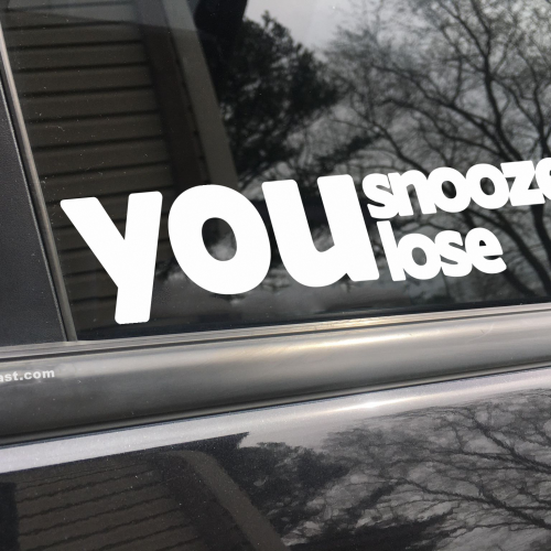 You snooze you lose, car decal, bumper sticker, truck decal, funny car decal