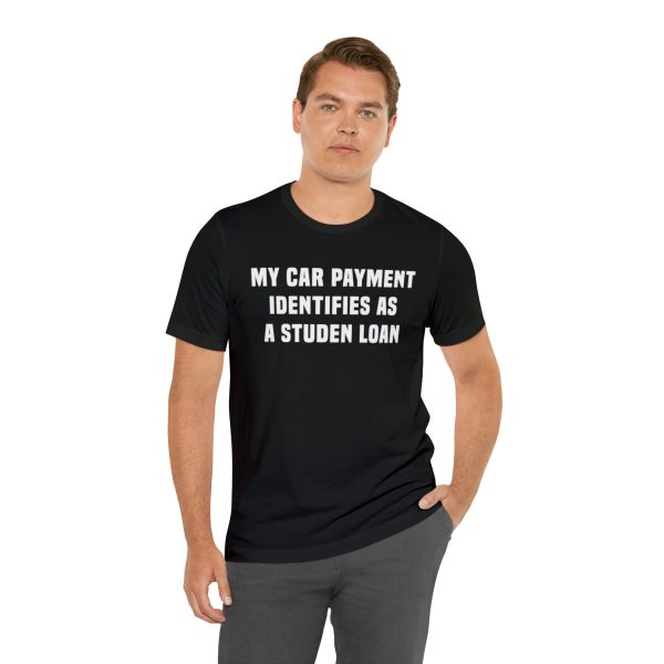 My car payment identifies as a student loan, Car T Shirt for Men, Car Guy Gift - Image 7